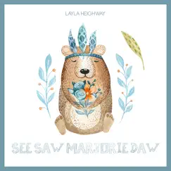 See Saw Marjorie Daw - Single by Layla Heighway album reviews, ratings, credits