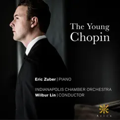 The Young Chopin by Eric Zuber, Indianapolis Chamber Orchestra & Wilbur Lin album reviews, ratings, credits