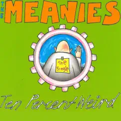 Ten Percent Weird - EP by The Meanies album reviews, ratings, credits