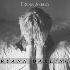 From Ashes - EP by Ryann Darling album reviews, ratings, credits