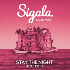 Stay The Night (Acoustic) - Single by Sigala & Talia Mar album reviews, ratings, credits