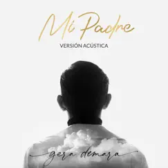 Mi Padre (Versión Acústica) - Single by Gera Demara album reviews, ratings, credits