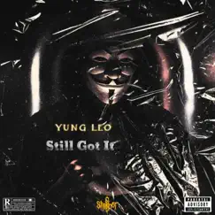 Still Got It (Radio Edit) - Single by Yung leo album reviews, ratings, credits