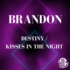 Destiny / Kisses In the Night - EP by Brandon album reviews, ratings, credits