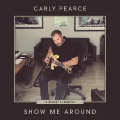 Show Me Around - Single by Carly Pearce album reviews, ratings, credits