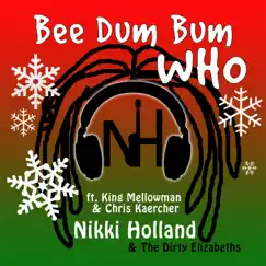 Bee Dum Bum Who (feat. King Mellowman & Chris Kaercher) - Single by Nikki Holland and the Dirty Elizabeths album reviews, ratings, credits