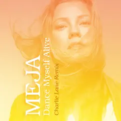 Dance Myself Alive (Charlie Lane Remix) [Radio Edit] - Single by Meja album reviews, ratings, credits