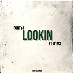 LOOKIN (feat. D1M3) - Single by Forty4 album reviews, ratings, credits