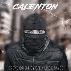 Calentón (feat. Eiby off, Life & Sayco) - Single by Grone Gr1 album reviews, ratings, credits