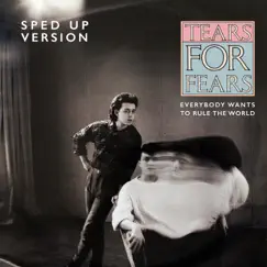 Everybody Wants To Rule The World (Sped Up Version) - Single by Tears for Fears & Speed Radio album reviews, ratings, credits