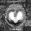 Tyrant - Single album lyrics, reviews, download