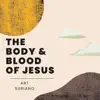 The Body & Blood of Jesus - Single album lyrics, reviews, download