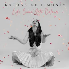 Life Came into Colour - EP by Katharine Timoney album reviews, ratings, credits
