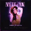 Vete Ya (feat. Alex Gx & InvictusBoyz) - Single album lyrics, reviews, download