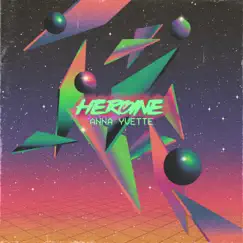 Heroine - Single by Anna Yvette album reviews, ratings, credits