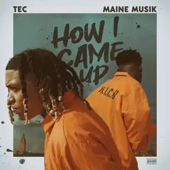 How I Came Up - Single by TEC & Maine Musik album reviews, ratings, credits