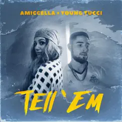 Tell 'Em - Single by Amiccella & Young Tucci album reviews, ratings, credits