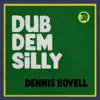 Dub Dem Silly album lyrics, reviews, download