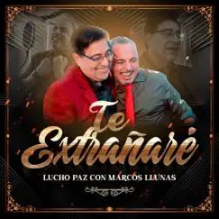 Te Extrañaré - Single by Lucho Paz & Marcos Llunas album reviews, ratings, credits