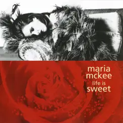 Life Is Sweet - Single by Maria McKee album reviews, ratings, credits