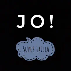 Jo! - Single by Super Trilla album reviews, ratings, credits
