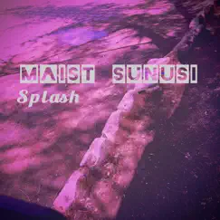 Splash - Single by Maist Sunusi album reviews, ratings, credits
