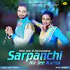 Sarpanchi Nu Jee Karda - Single album lyrics, reviews, download