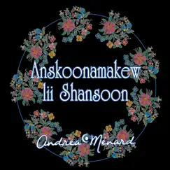 Anskoonamakew Lii Shansoon by Andrea Menard album reviews, ratings, credits