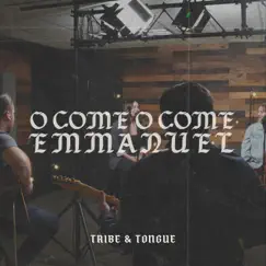 O Come O Come Emmanuel - Single by Tribe & Tongue album reviews, ratings, credits