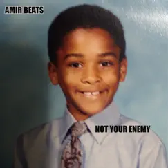 Not Your Enemy by Amir Beats album reviews, ratings, credits