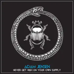 Never Get High on Your Own Supply - Single by Adam Jensen album reviews, ratings, credits