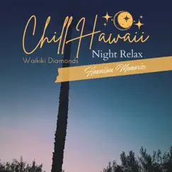 Chill Hawaii:Night Relax - Hawaiian Memories by Waikiki Diamonds album reviews, ratings, credits