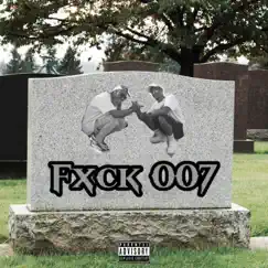 Fxck 007 - Single by Yung K Xanarchy & Kr OTB album reviews, ratings, credits