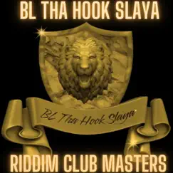 BL Tha Hook Slaya Presents: Riddim Club Masters by BL Tha Hook Slaya album reviews, ratings, credits