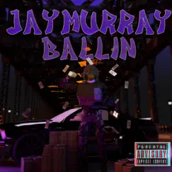 Ballin - Single by Jay Murray album reviews, ratings, credits