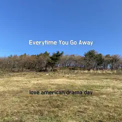 Everytime You Go Away Song Lyrics