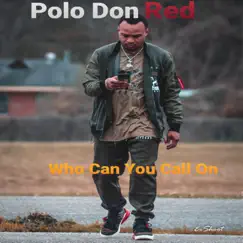 Who Can You Call On - Single by Polo Don Red album reviews, ratings, credits