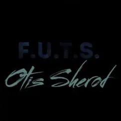 F.U.T.S. - Single by Otis Sherod album reviews, ratings, credits