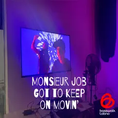 Got to Keep on Moving - Single by Monsieur Job album reviews, ratings, credits