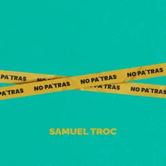 No Pa' Tras by Samuel Troc album reviews, ratings, credits