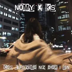 Coś lepszego niż Dior i Gin (feat. KS) - Single by Nomy album reviews, ratings, credits