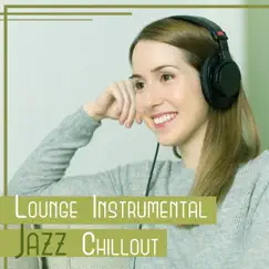 Lounge Instrumental Jazz Chillout – Soft Relaxation, Moody Jazz, Easy Listening, Coffee Break, Rest at Home, Inspirational Chamber Music by Relax Time Zone album reviews, ratings, credits