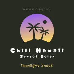 Chill Hawaii:Sunset Relax - Moonlight Snack by Waikiki Diamonds album reviews, ratings, credits