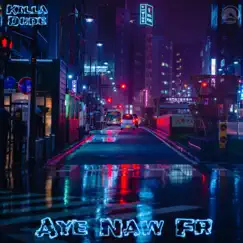 Aye Naw Fr - Single by Killa Dude album reviews, ratings, credits