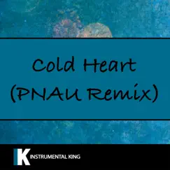 Cold Heart (PNAU Remix) Song Lyrics