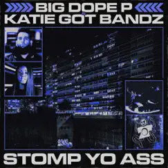 Stomp Yo Ass - Single by Big Dope P & Katie Got Bandz album reviews, ratings, credits