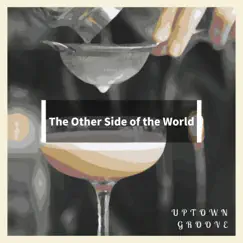 The Other Side of the World by Uptown Groove album reviews, ratings, credits