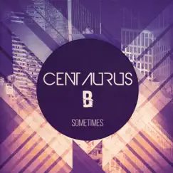 Sometimes - Single by Centaurus B album reviews, ratings, credits