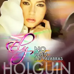 No Valen Las Palabras - Single by Ely Holguin album reviews, ratings, credits