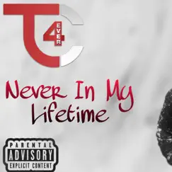 Never In My Lifetime - Single by Tc4ever album reviews, ratings, credits